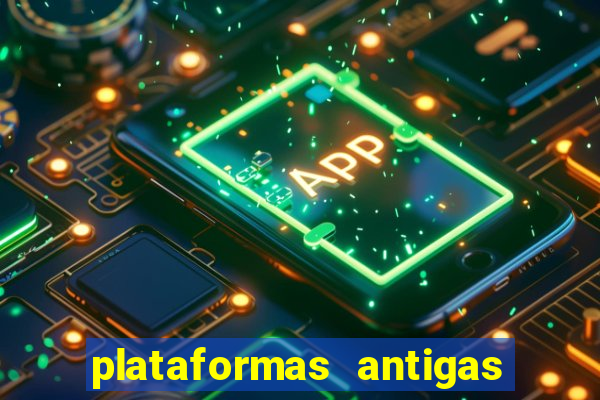 plataformas antigas de jogos slots